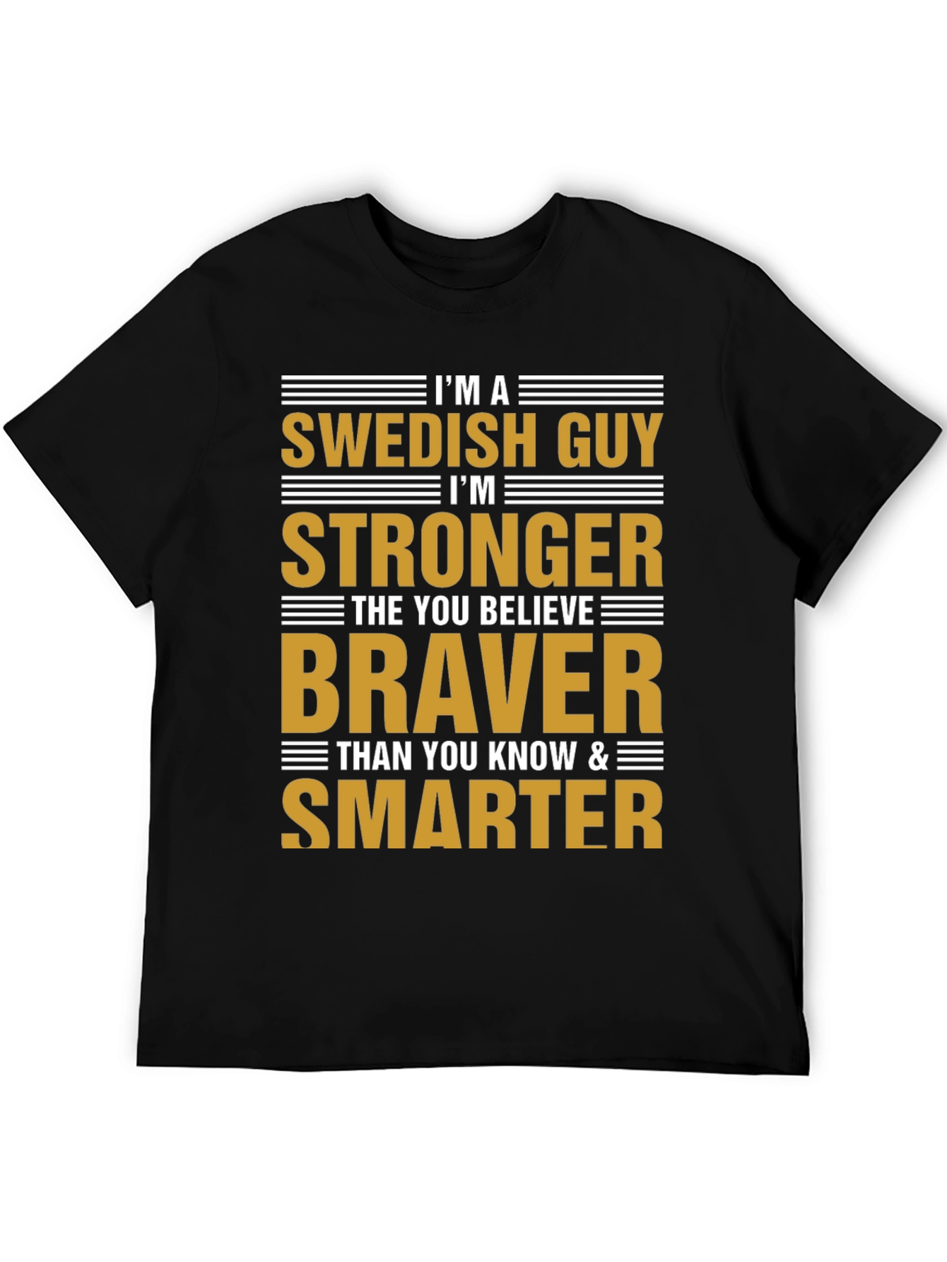 Swedish Guy Strong Braver Smarter Graphic T-Shirt