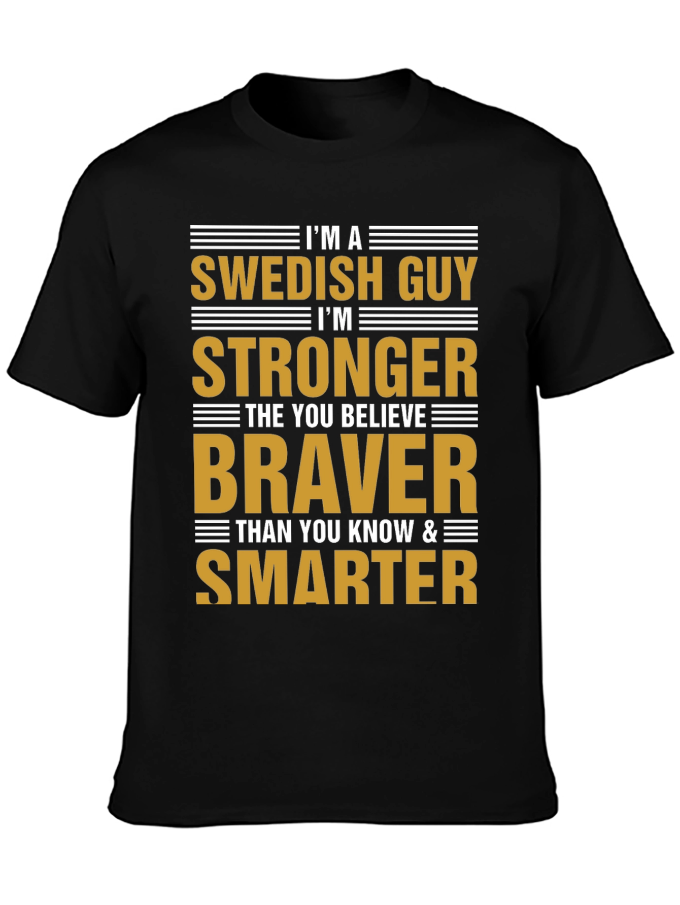 Swedish Guy Strong Braver Smarter Graphic T-Shirt
