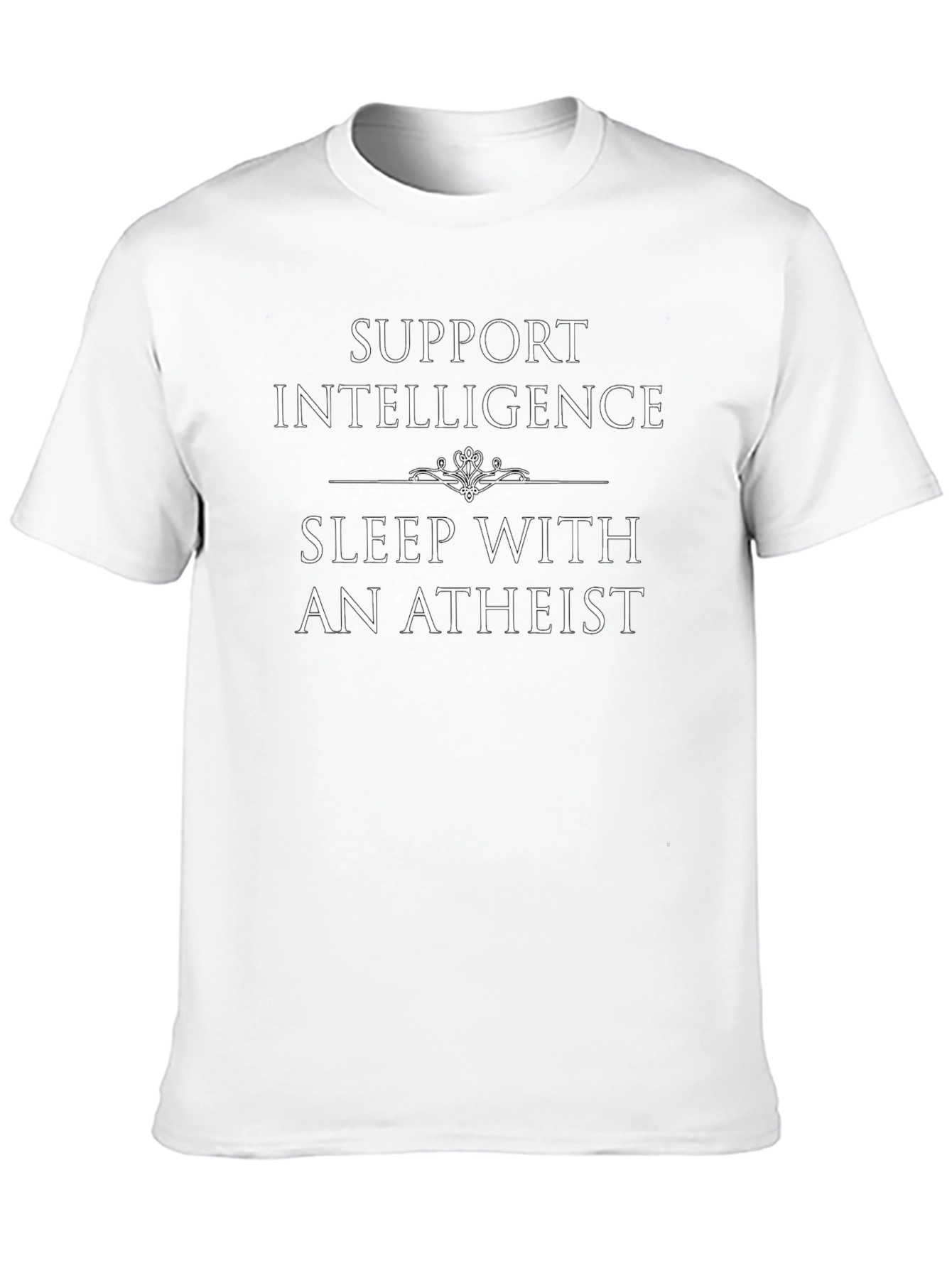 Support Intelligence Sleep With An Atheist Graphic T-Shirt