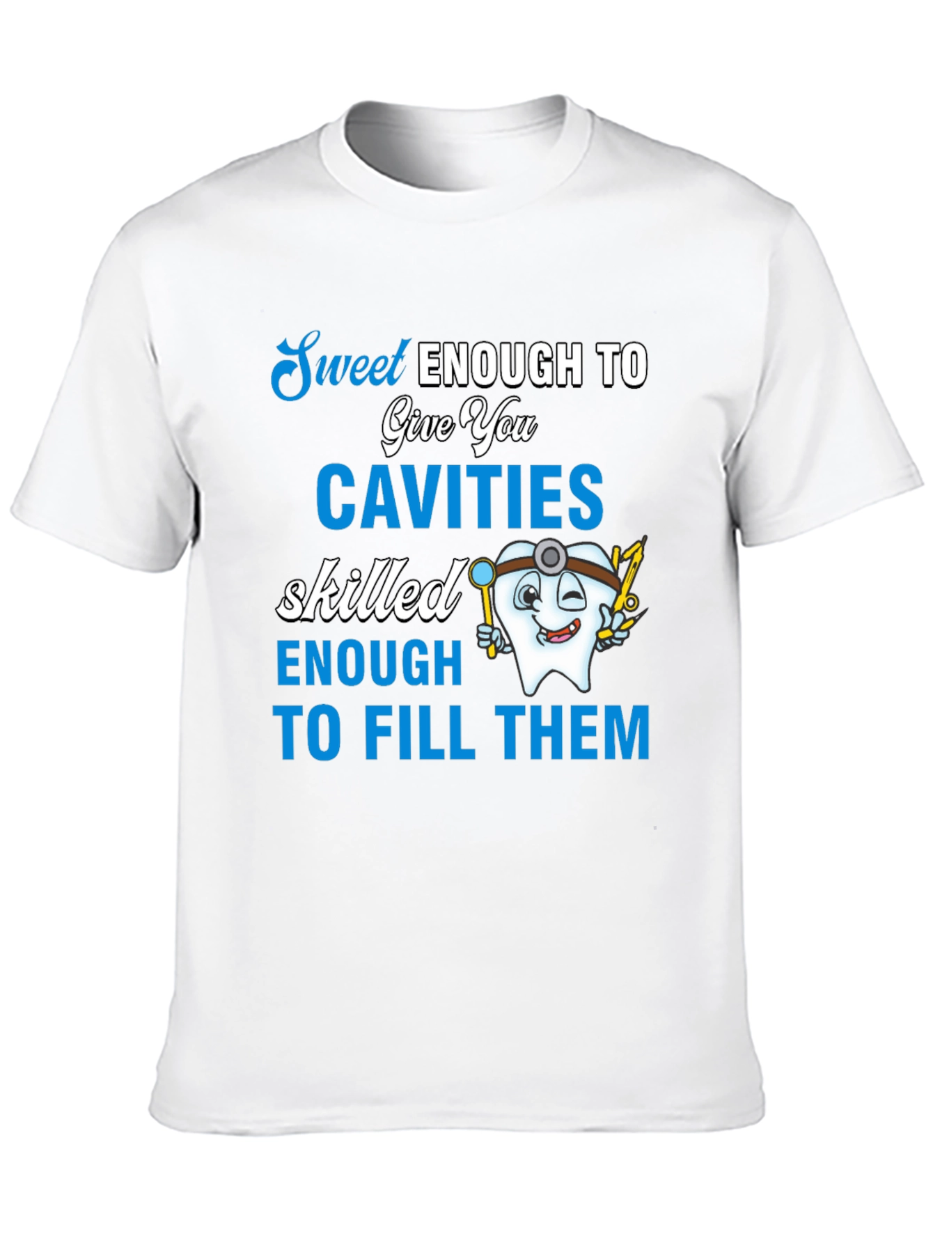 Sweet Enough Dentist T-Shirt