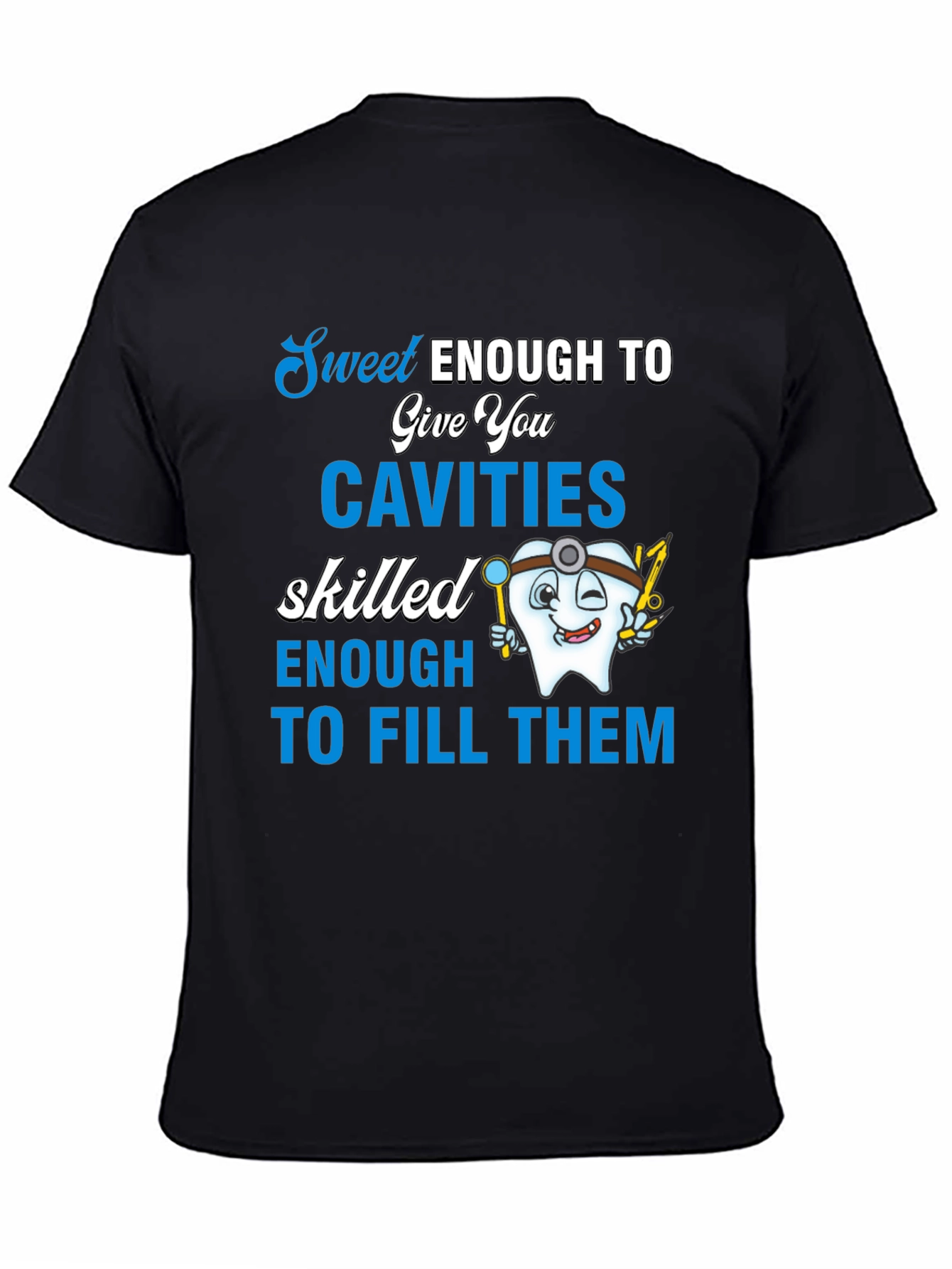 Sweet Enough Dentist T-Shirt