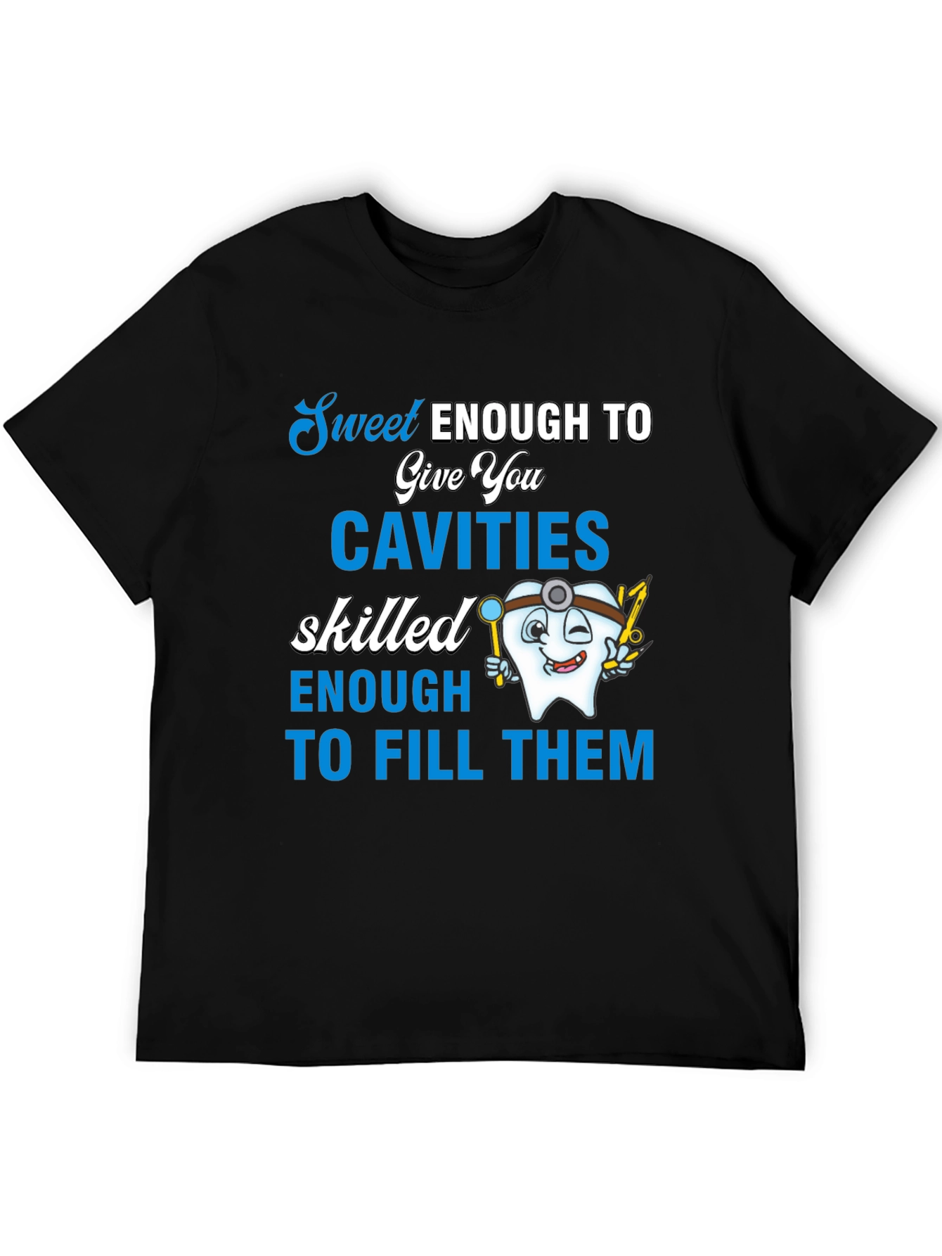 Sweet Enough Dentist T-Shirt