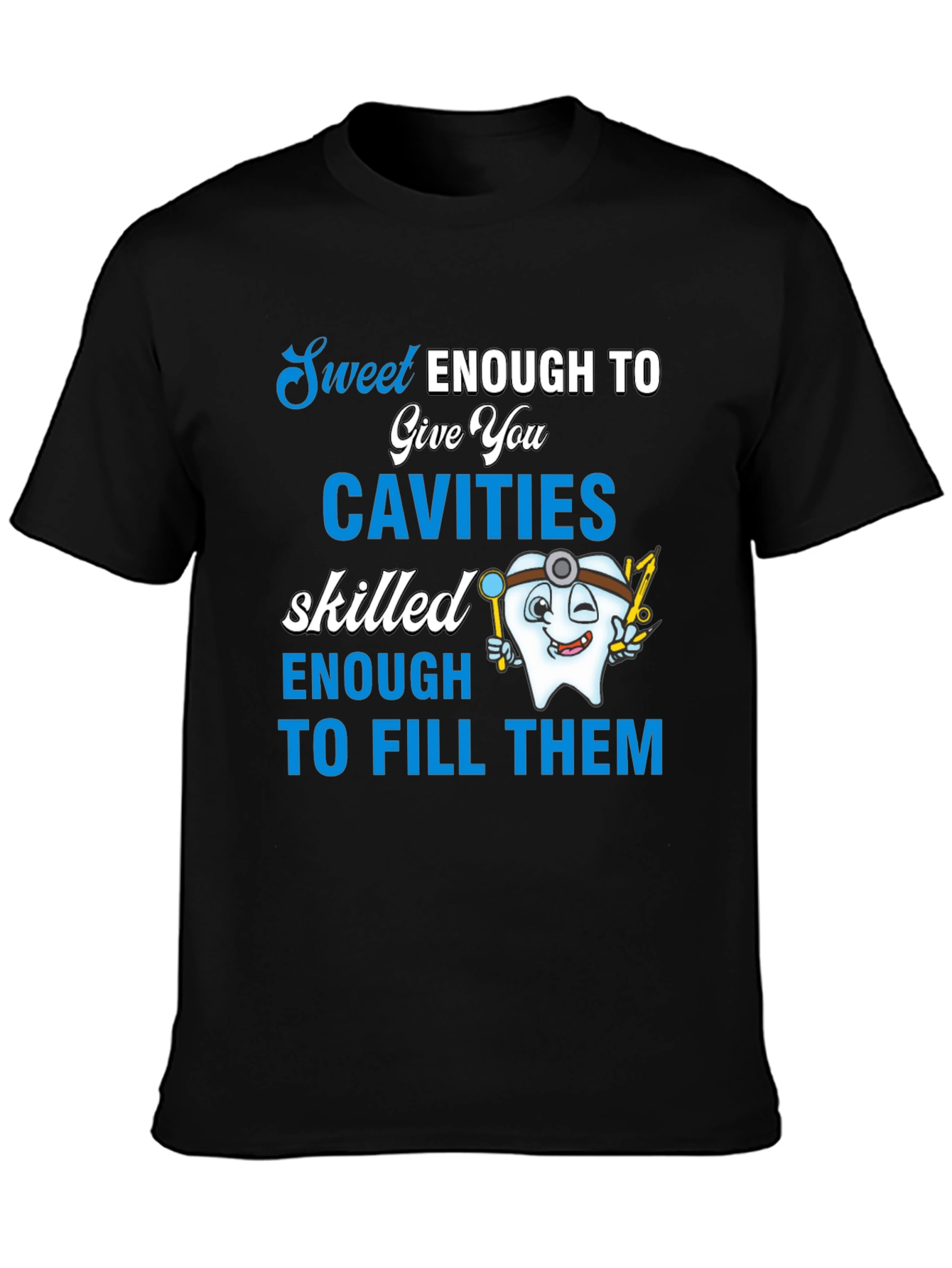 Sweet Enough Dentist T-Shirt
