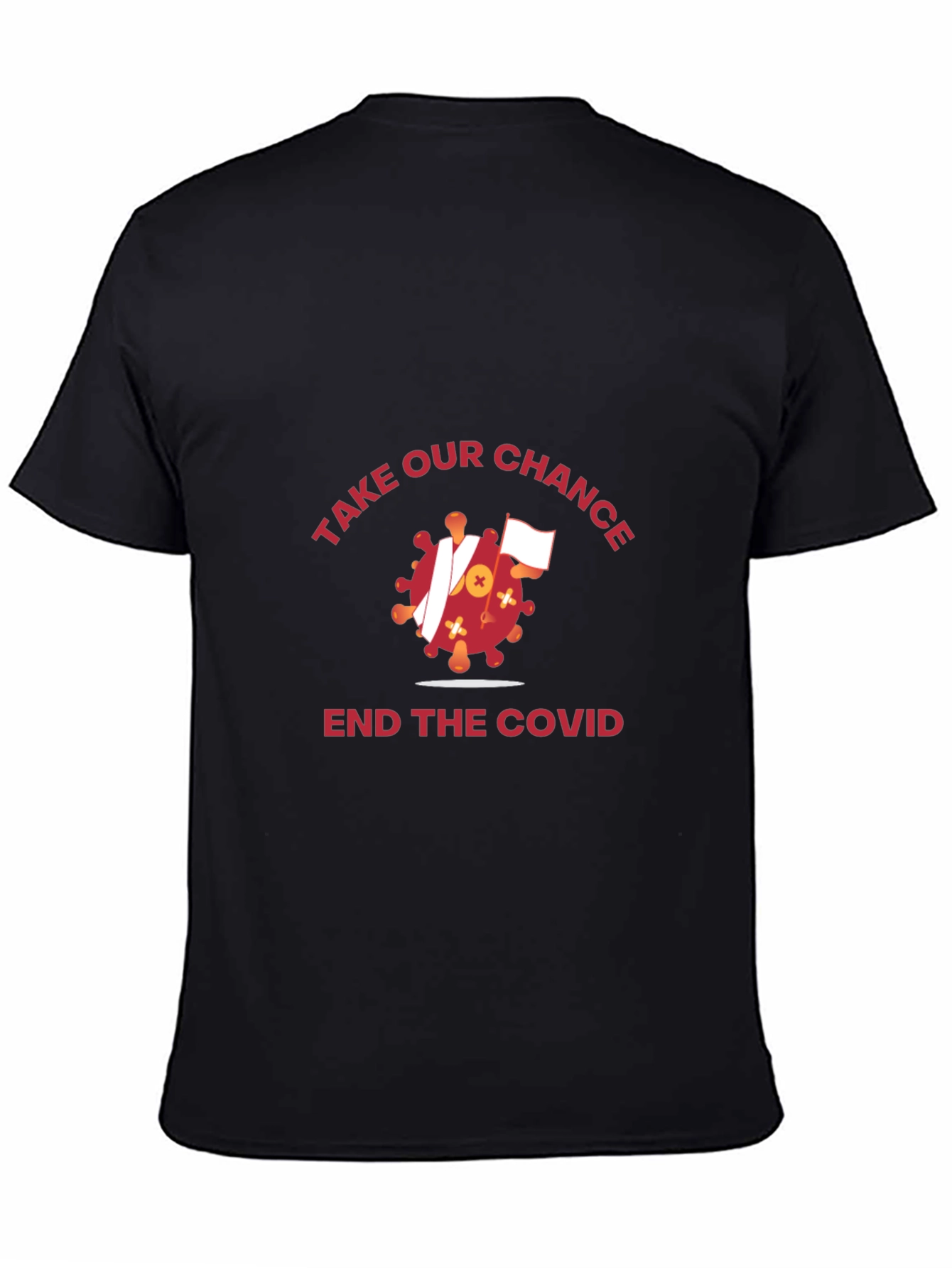 Take Our Chance T-Shirt: End COVID