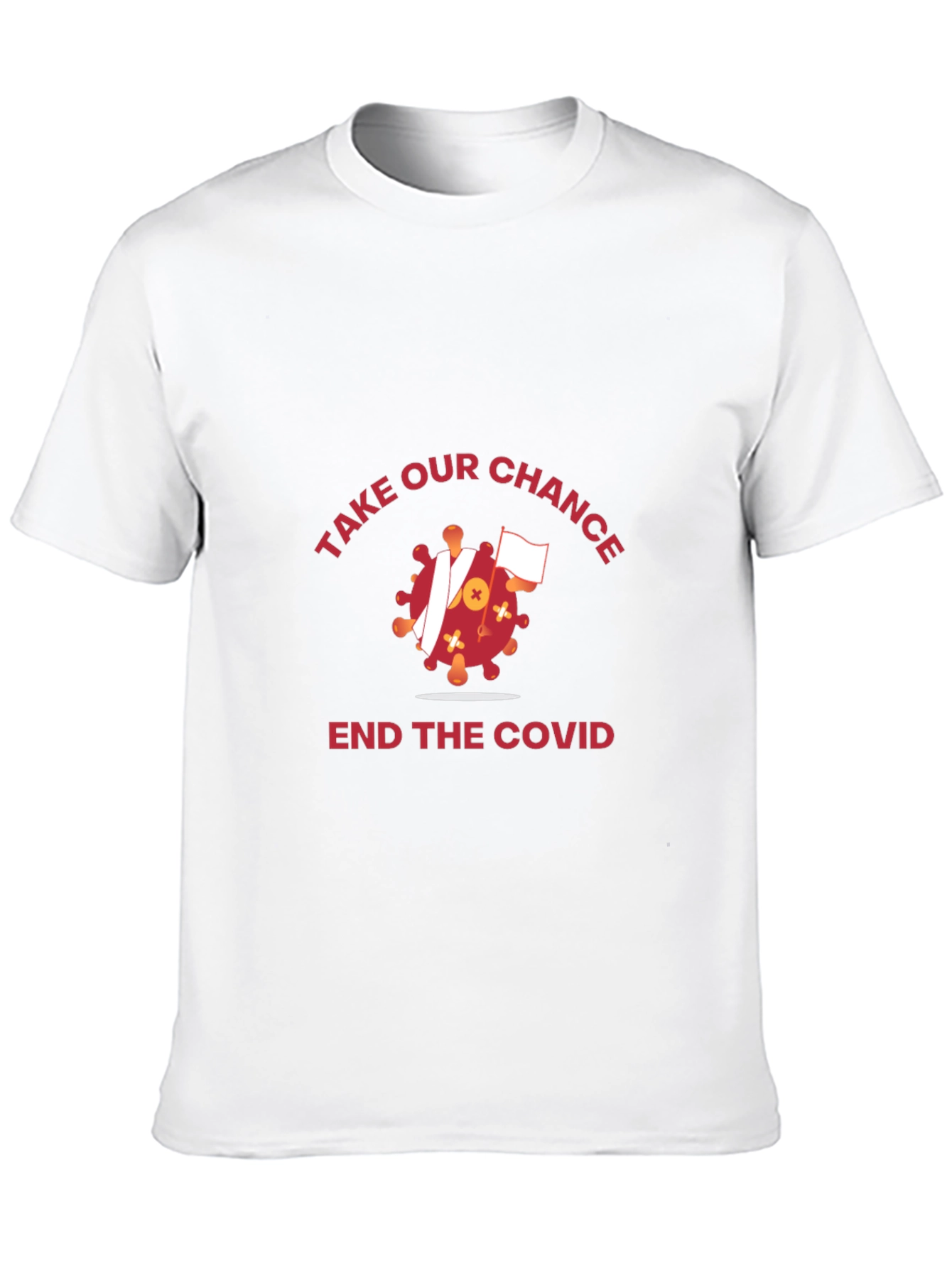 Take Our Chance T-Shirt: End COVID
