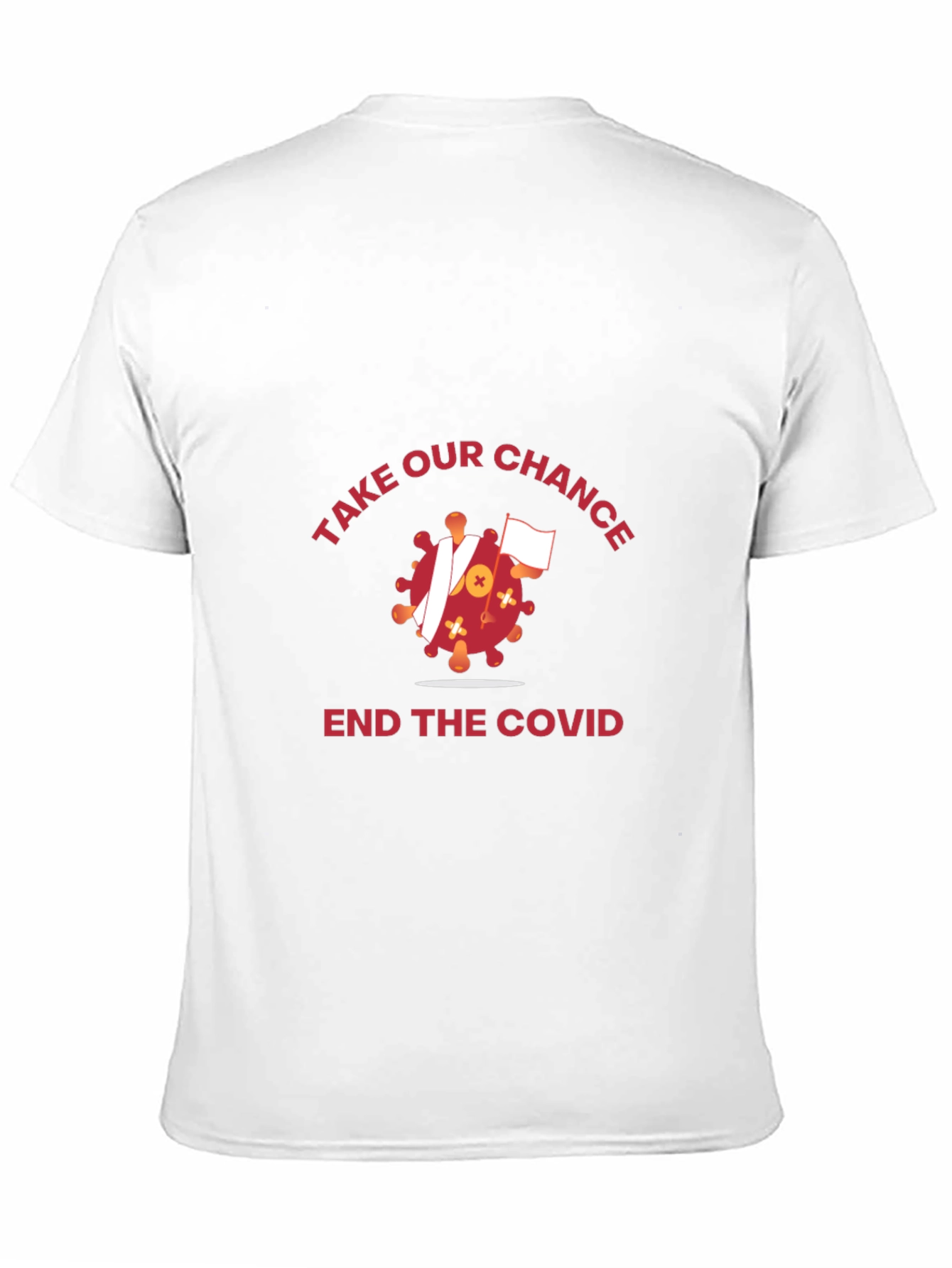 Take Our Chance T-Shirt: End COVID