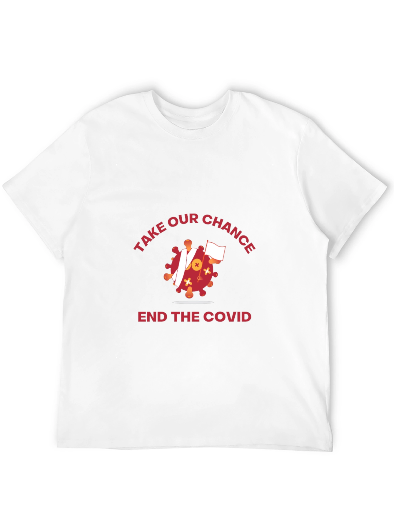 Take Our Chance T-Shirt: End COVID