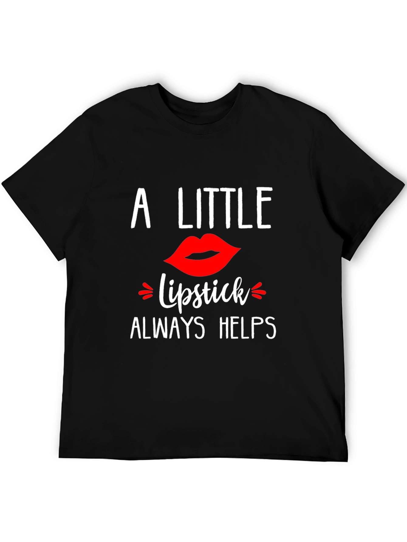 A Little Lipstick Always Helps T-Shirt