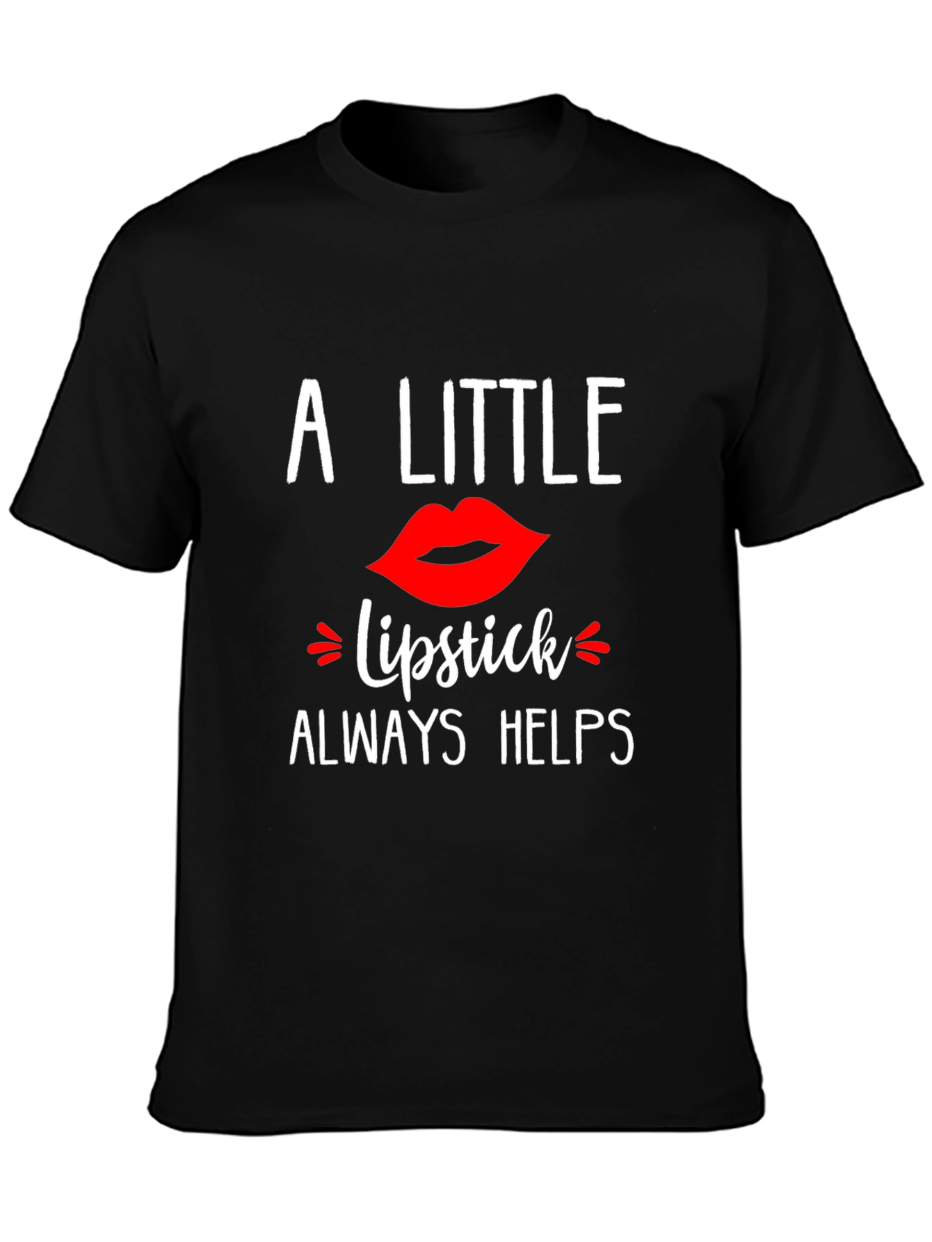 A Little Lipstick Always Helps T-Shirt