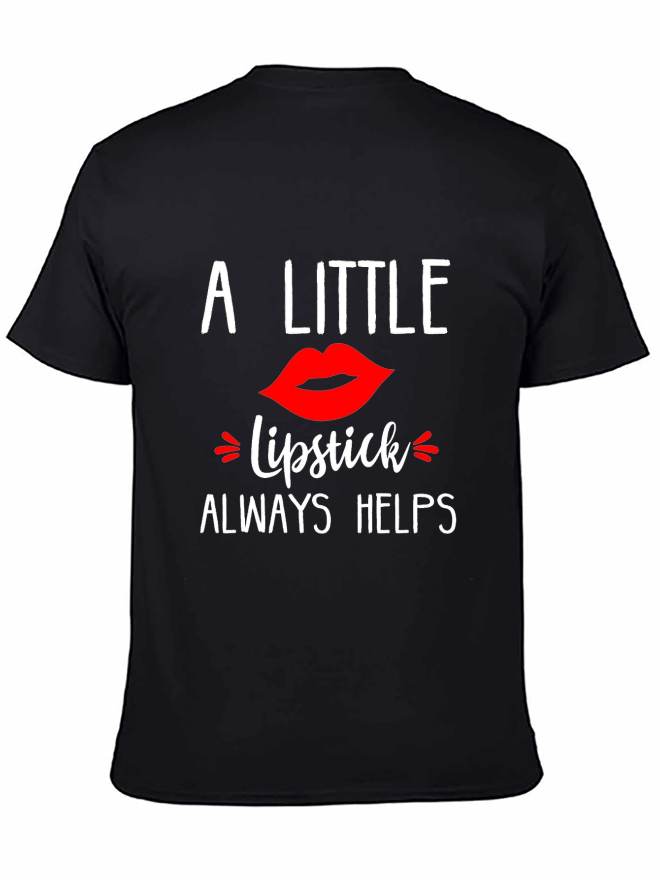 A Little Lipstick Always Helps T-Shirt