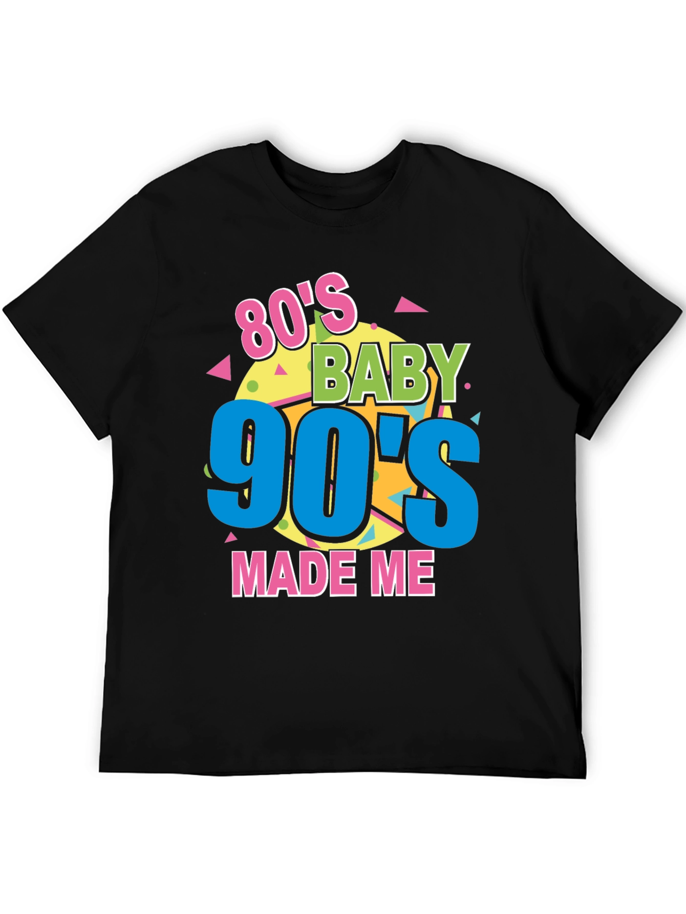 80s Baby 90s Made Me T-Shirt