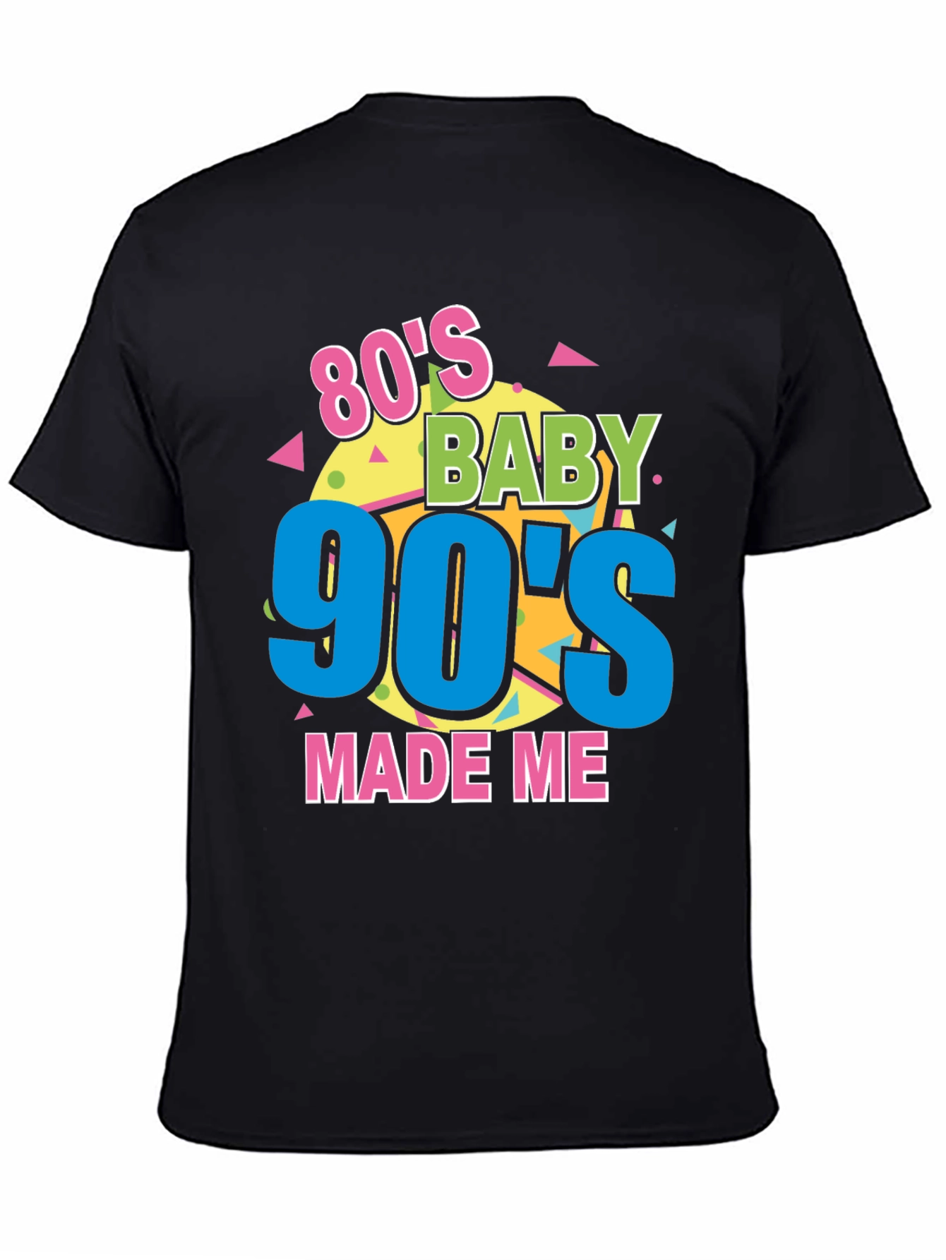 80s Baby 90s Made Me T-Shirt