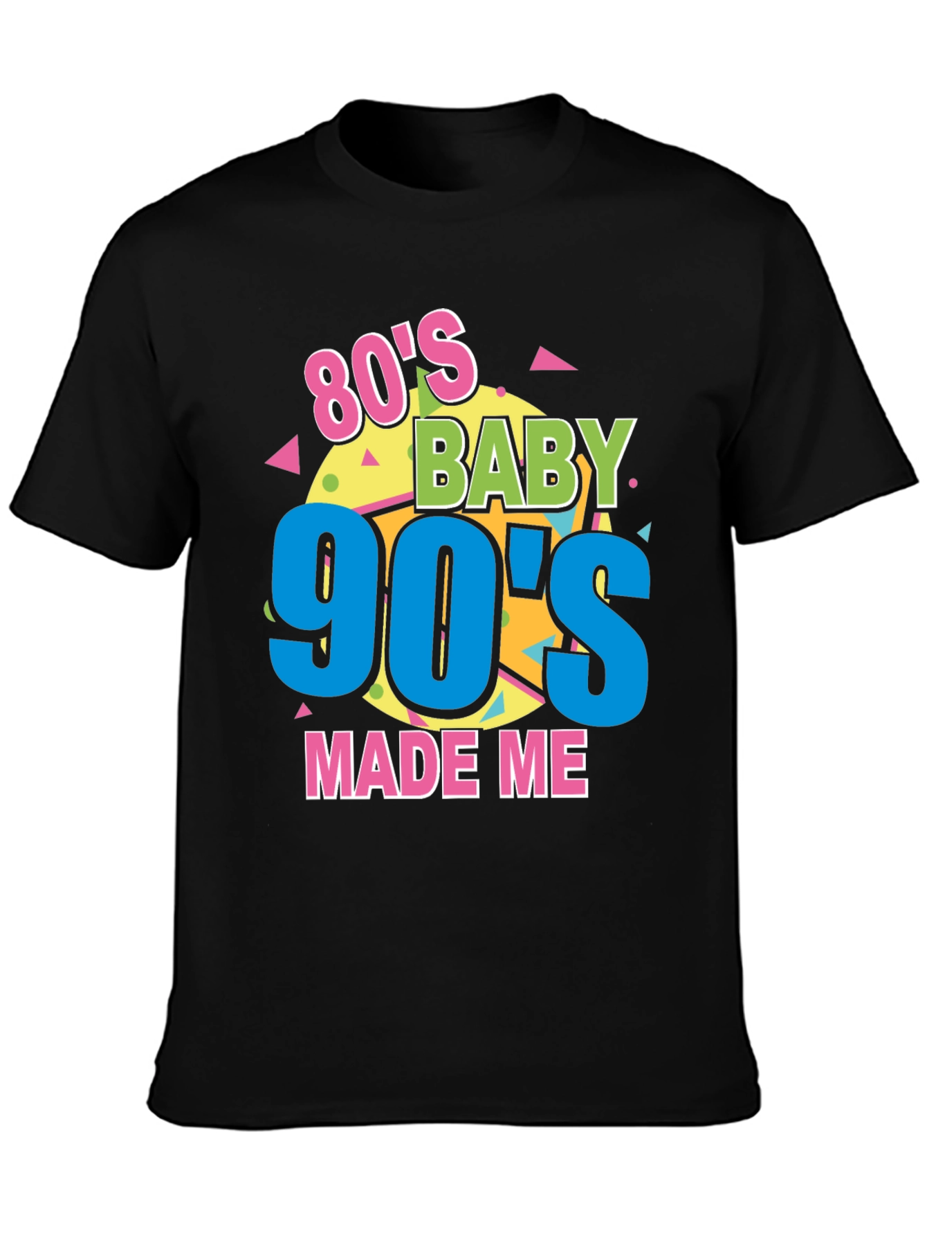 80s Baby 90s Made Me T-Shirt