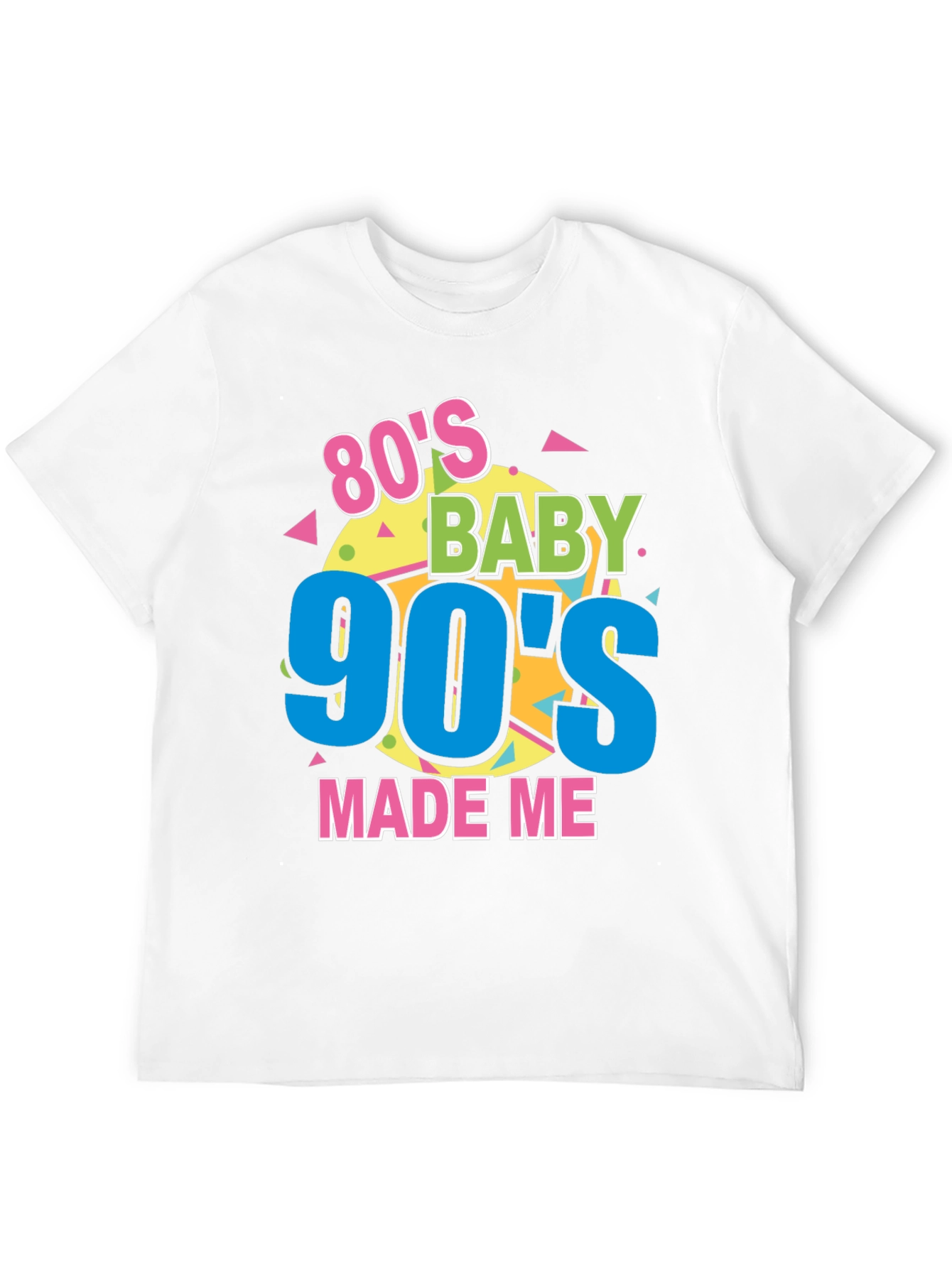 80s Baby 90s Made Me T-Shirt