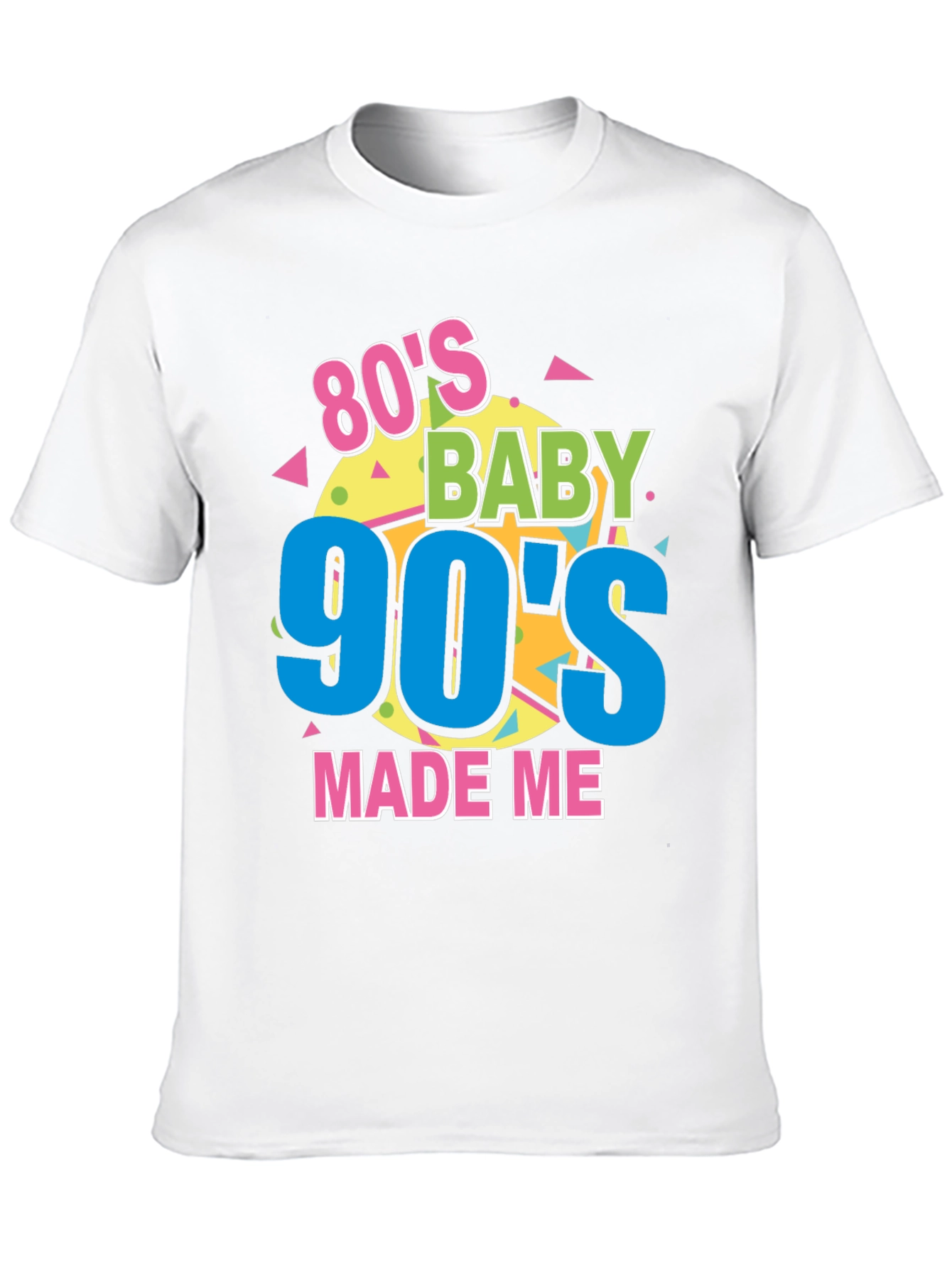 80s Baby 90s Made Me T-Shirt