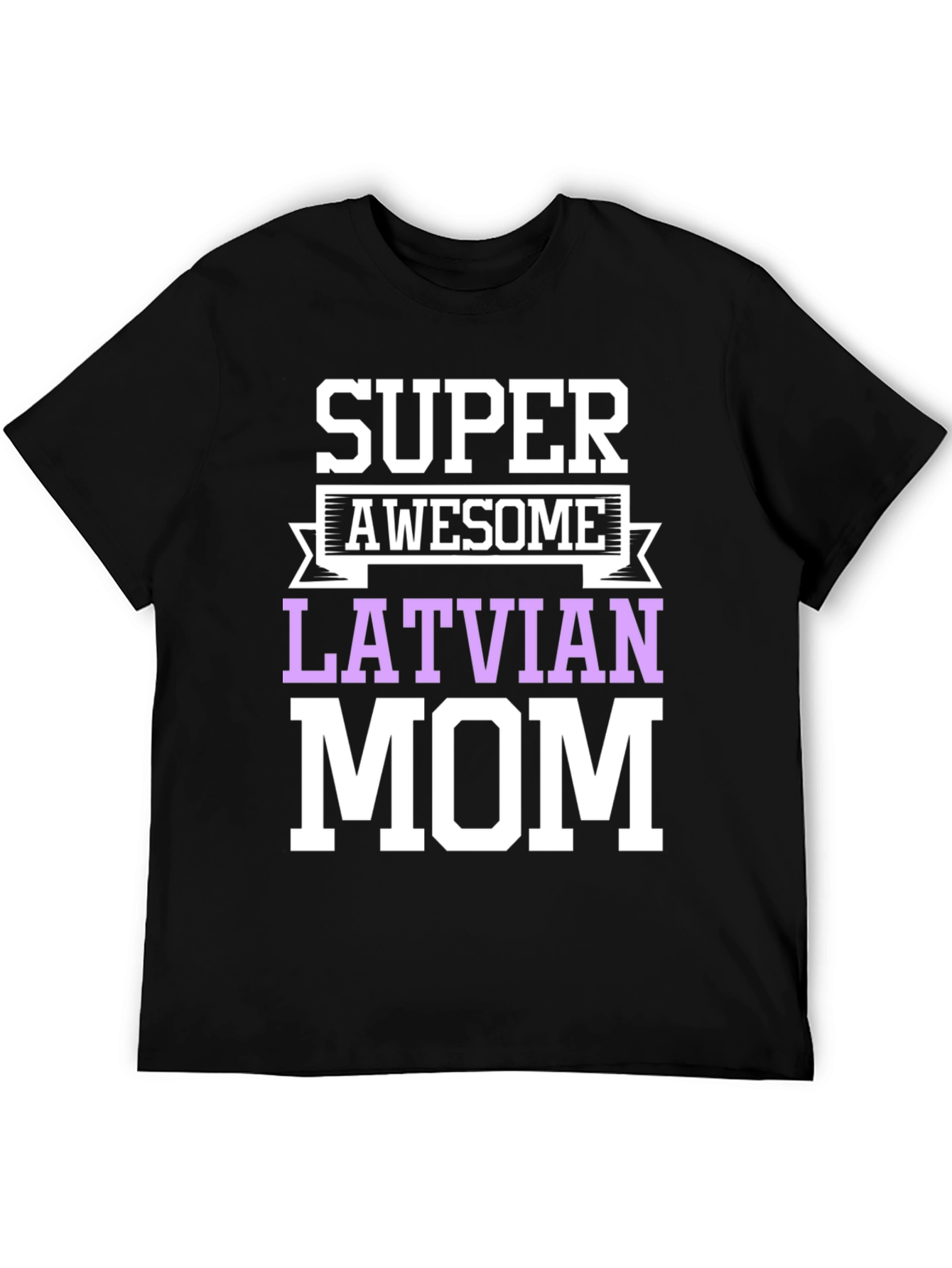 Super Awesome Latvian Mom T-Shirt