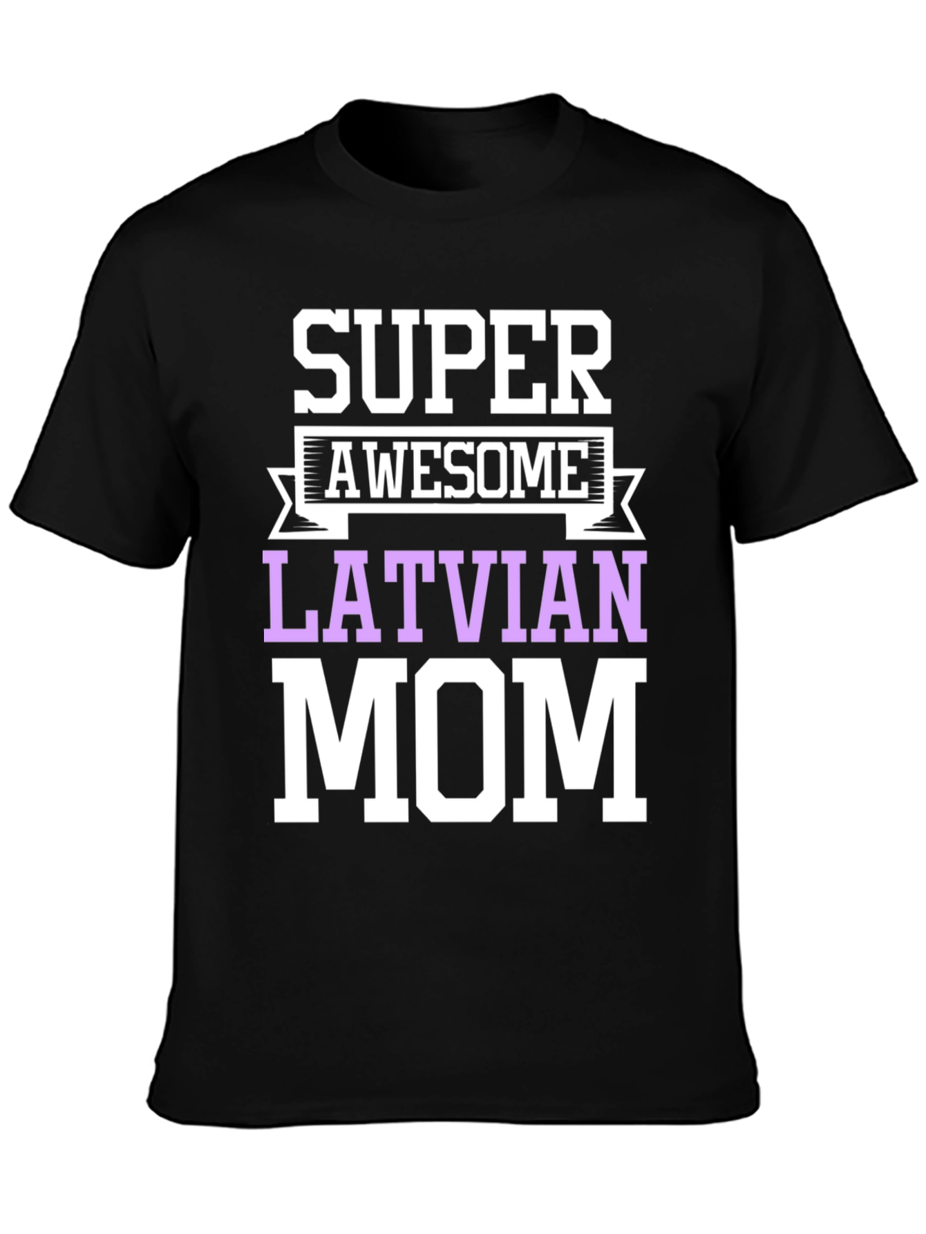 Super Awesome Latvian Mom T-Shirt