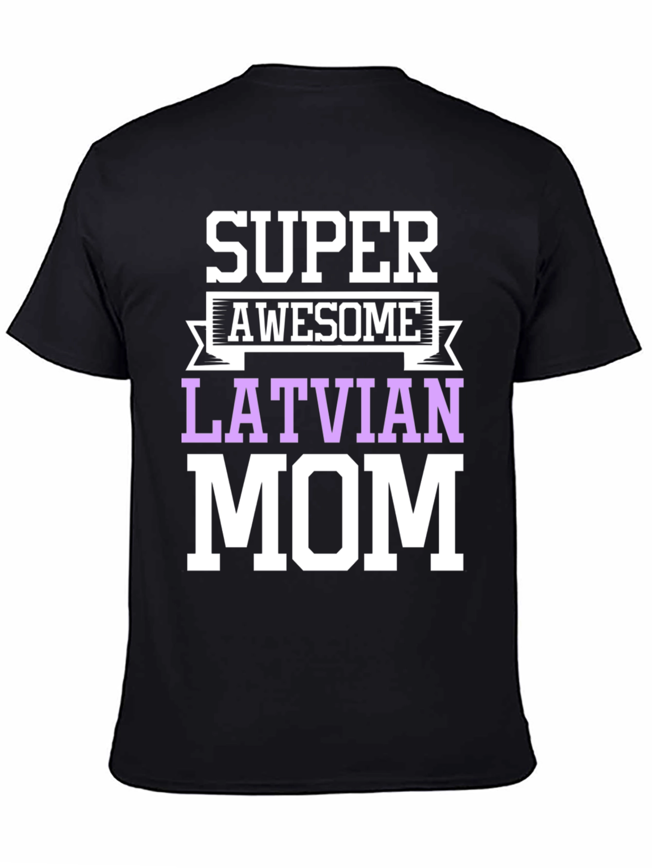 Super Awesome Latvian Mom T-Shirt
