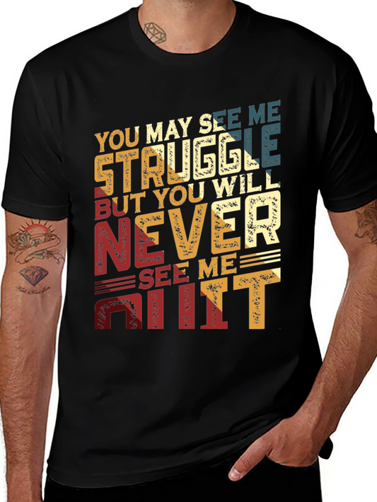Struggle Tee: Never See Me Quit