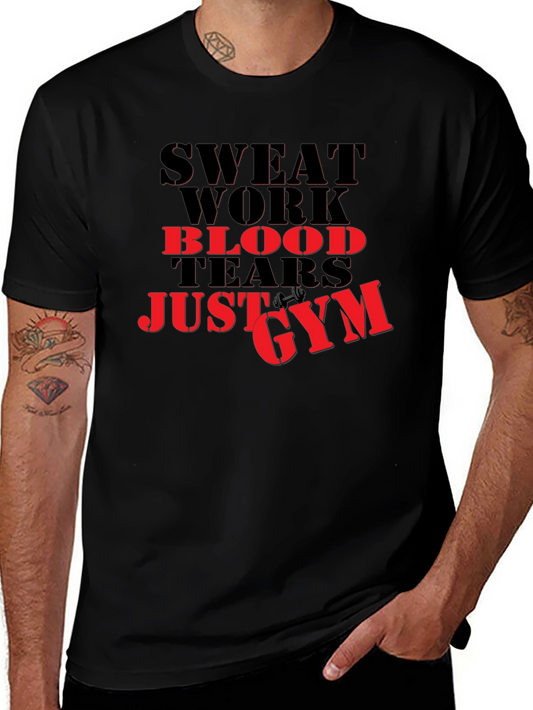 Sweat Work Blood Tears Just Gym T-Shirt
