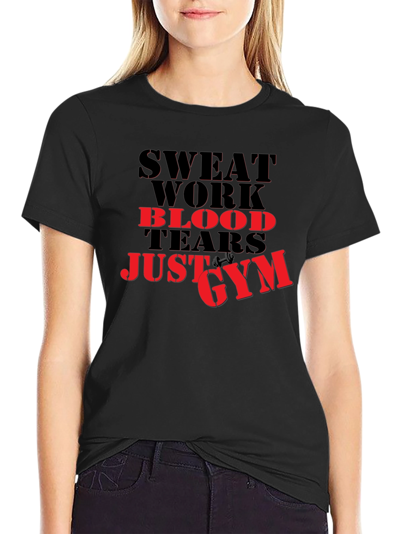 Sweat Work Blood Tears Just Gym T-Shirt