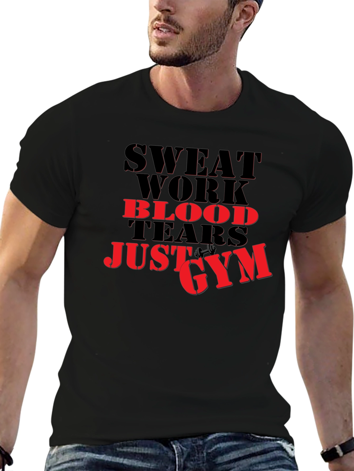 Sweat Work Blood Tears Just Gym T-Shirt