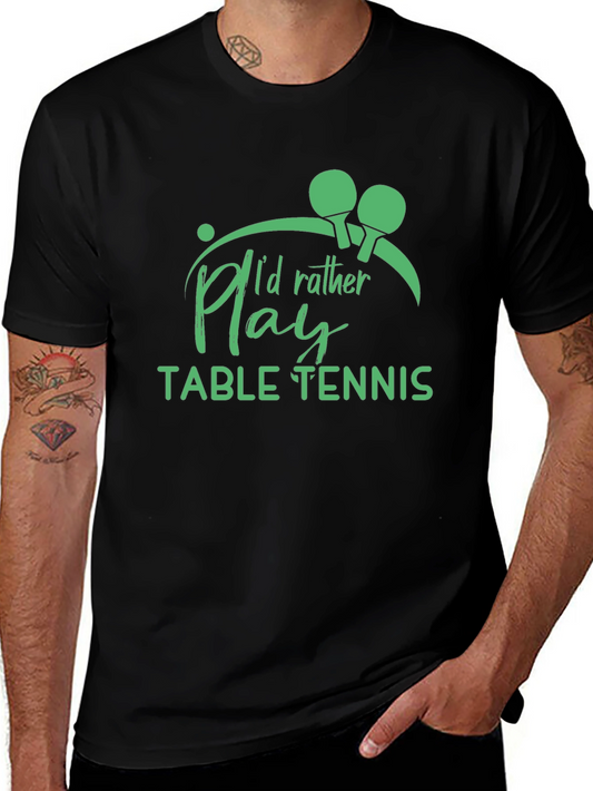 Table Tennis T-Shirt - Id Rather Play Graphic Tee