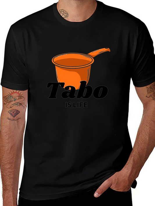 Tabo is Life T-Shirt - Novelty Graphic Tee