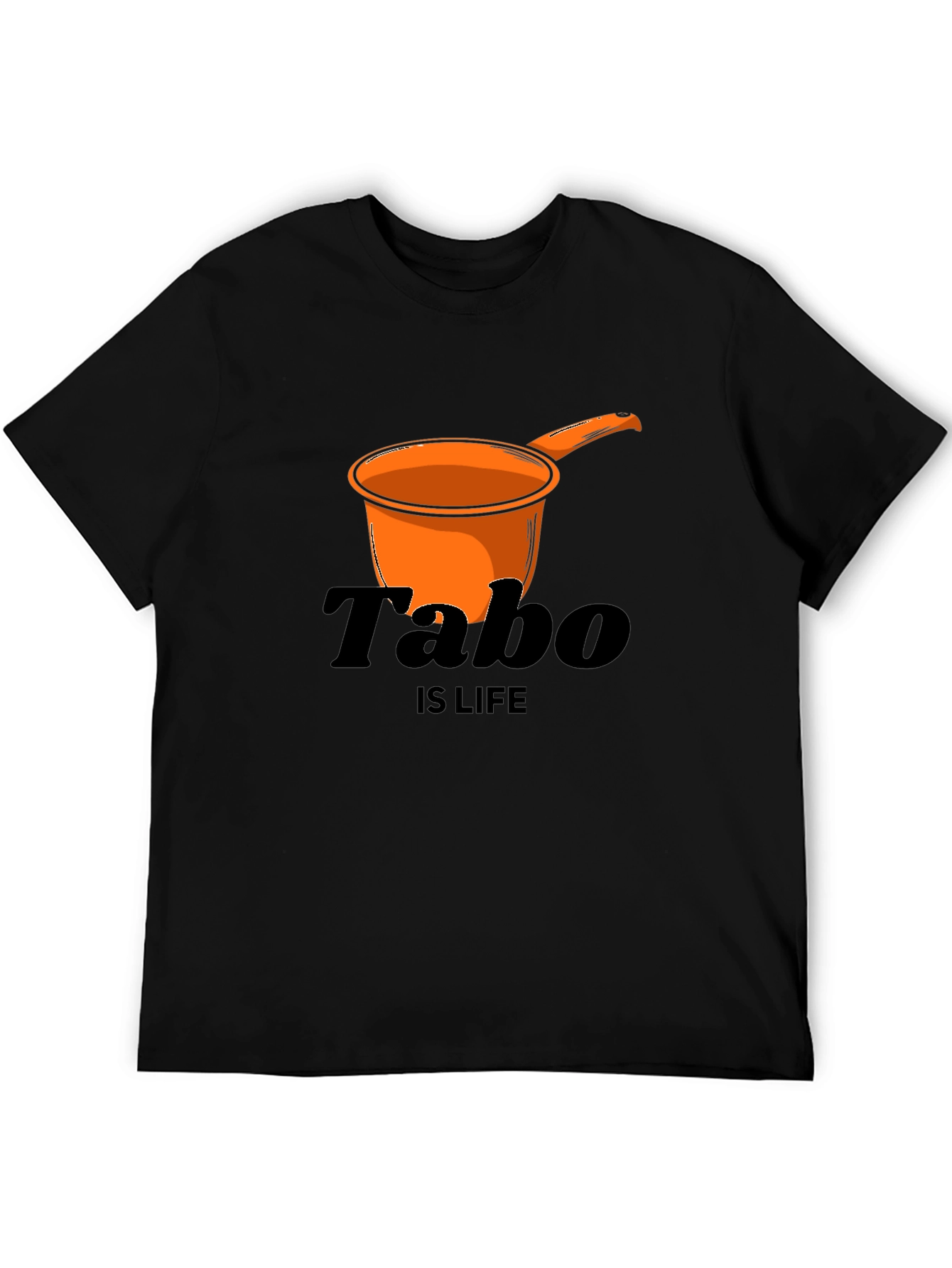 Tabo is Life T-Shirt - Novelty Graphic Tee