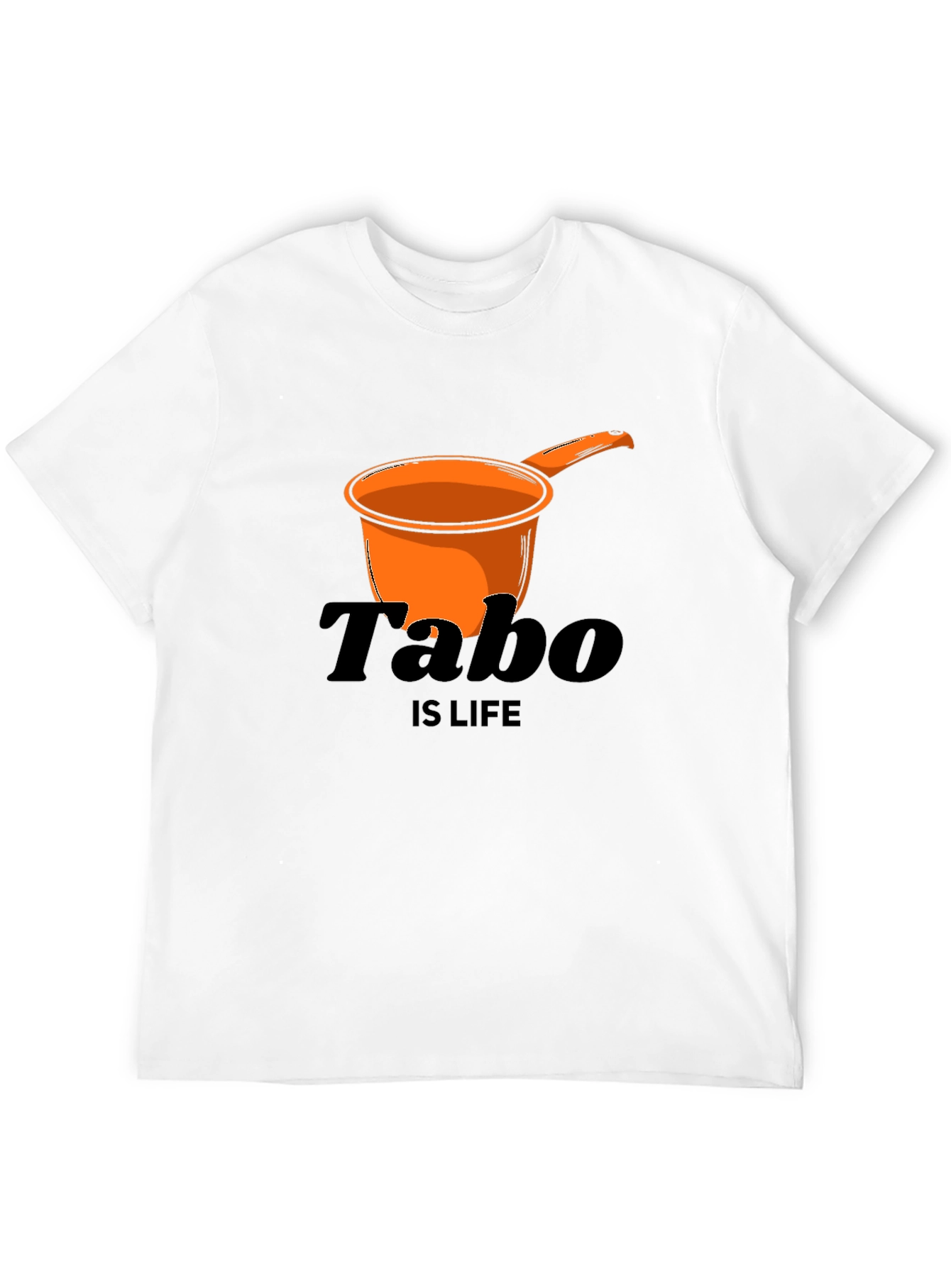 Tabo is Life T-Shirt - Novelty Graphic Tee