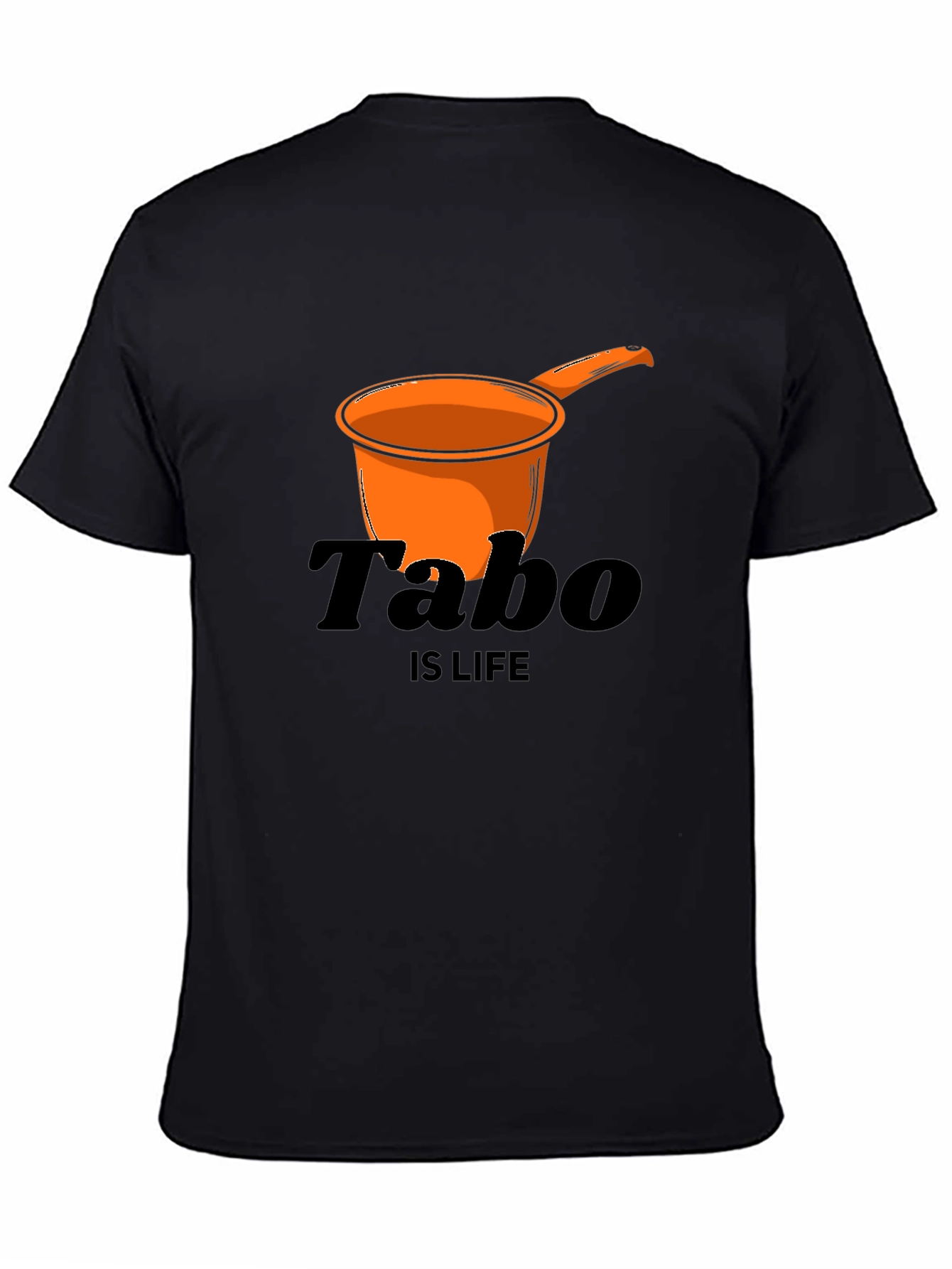 Tabo is Life T-Shirt - Novelty Graphic Tee