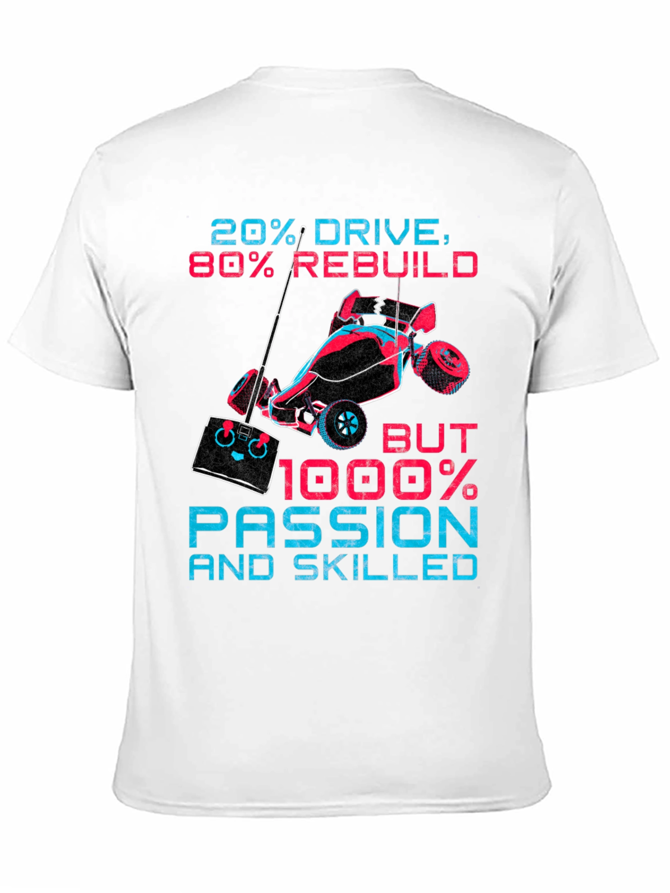 20% Drive 80% Rebuild RC Car T-Shirt