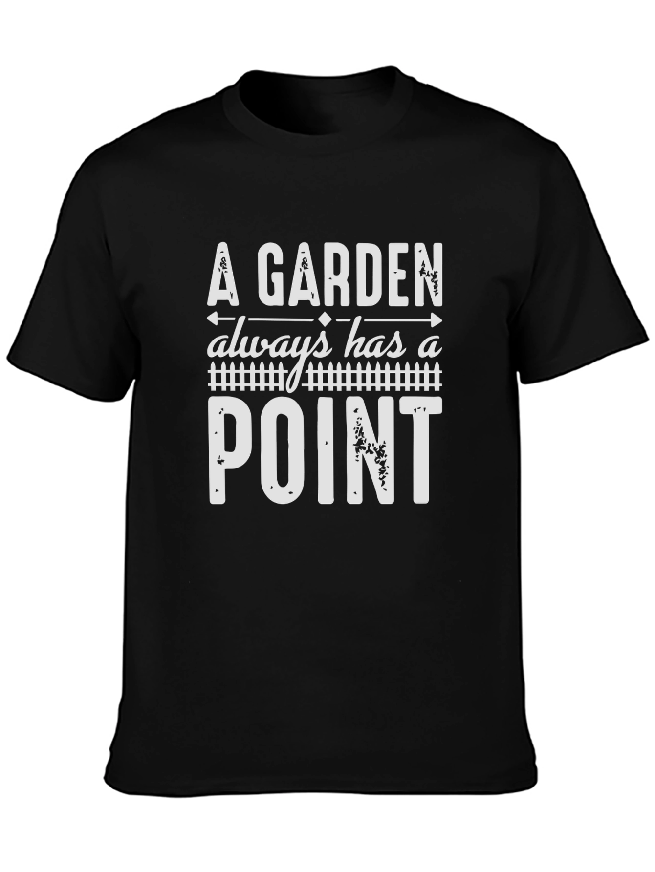A Garden Always Has A Point Graphic T-Shirt