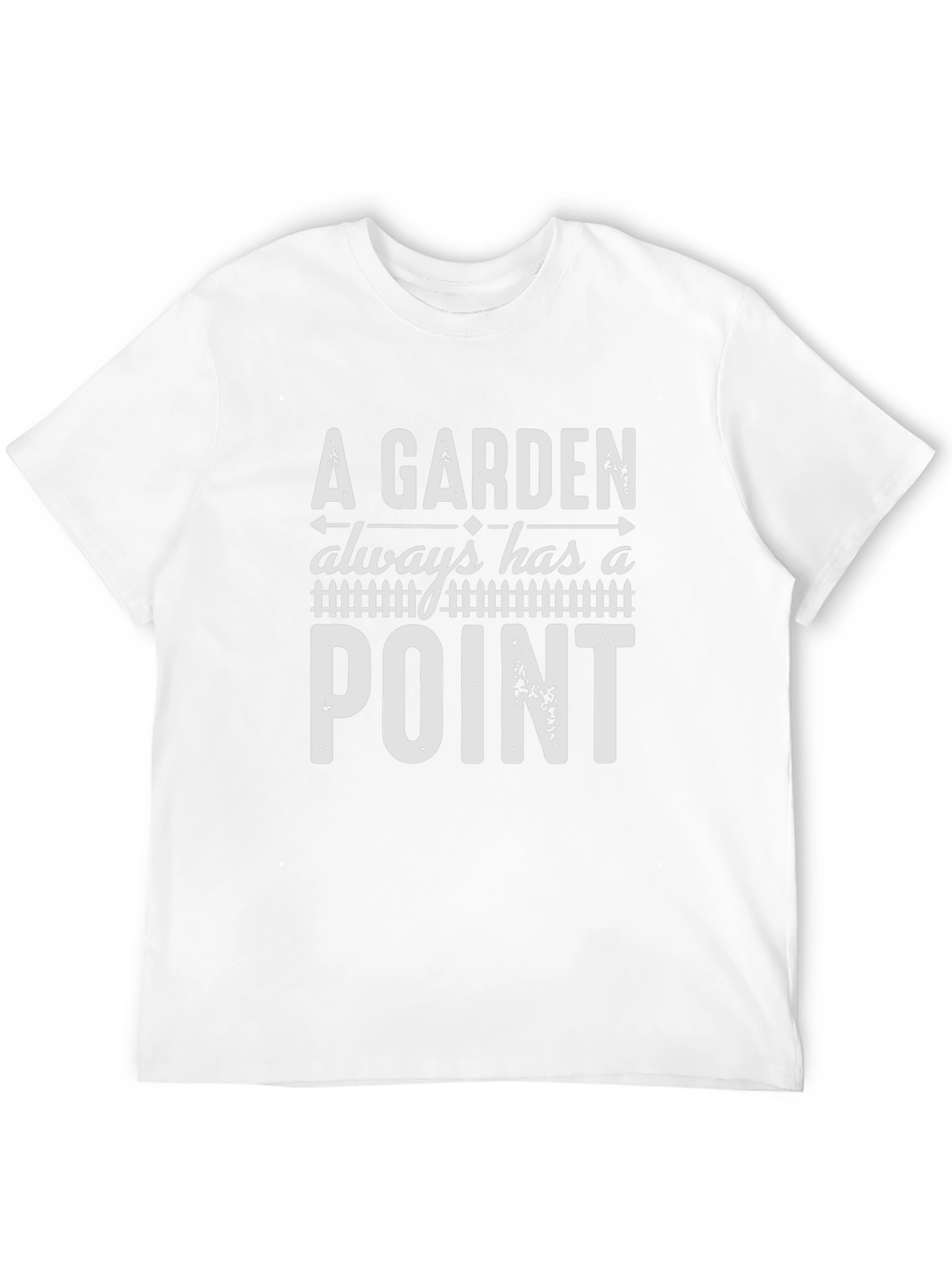 A Garden Always Has A Point Graphic T-Shirt