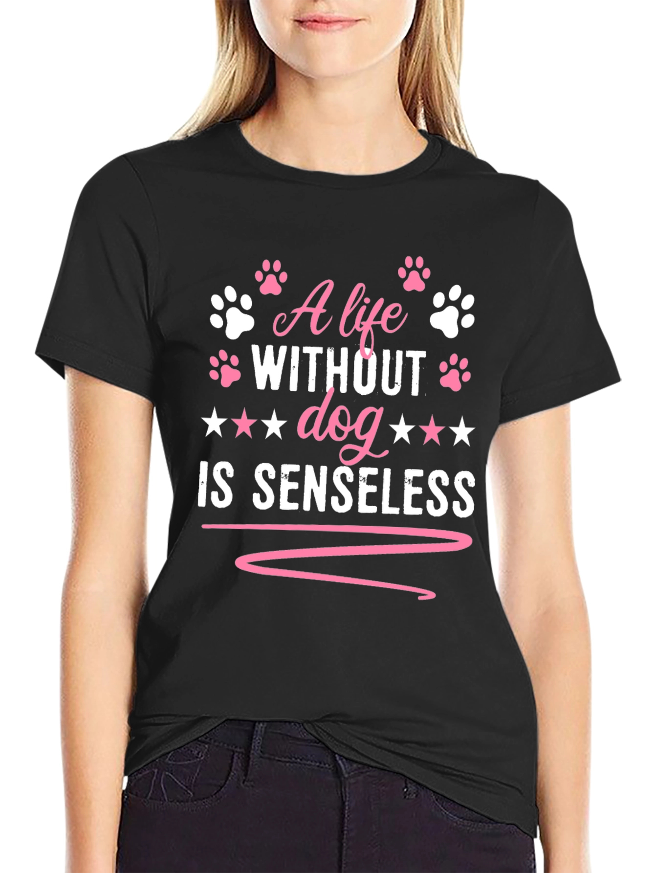 A Life Without Dog is Senseless T-Shirt
